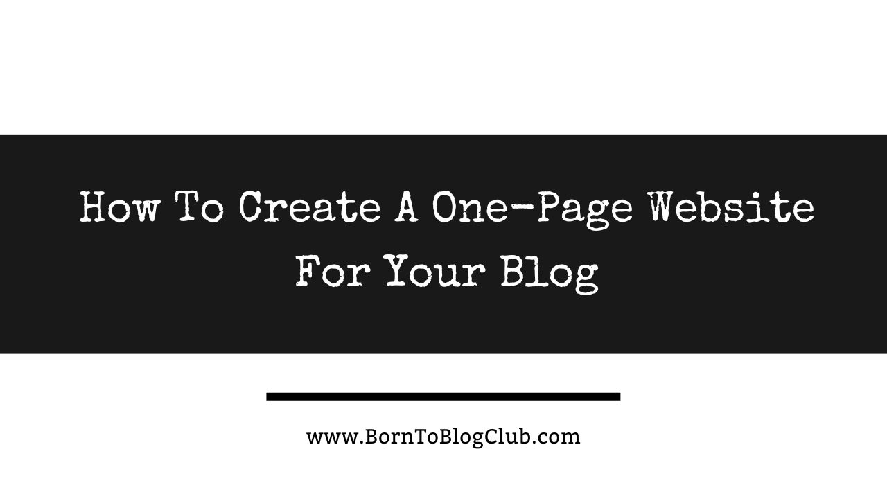 How To Create A One-Page Website For Your Blog