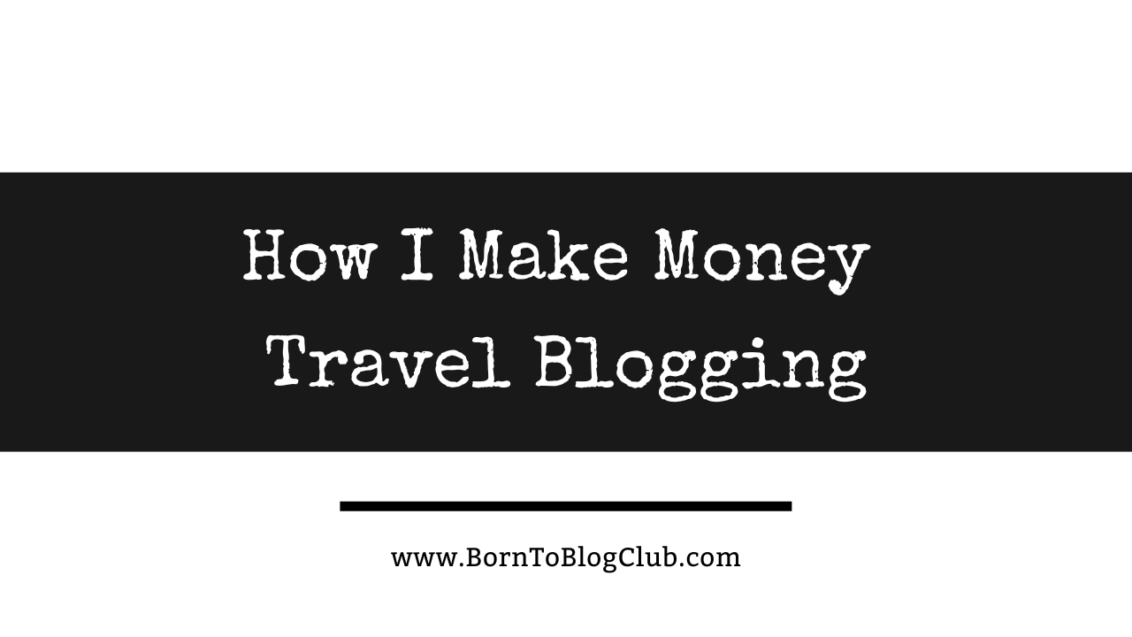How I Make Money Travel Blogging (The Maps and Miles Case Study)