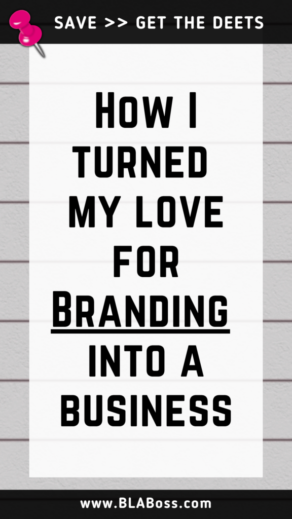 How I turned my love for Branding into a business