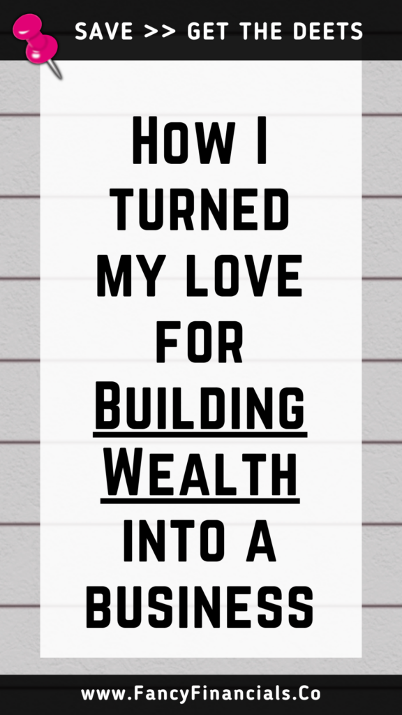 How I turned my love for Building Wealth into a business