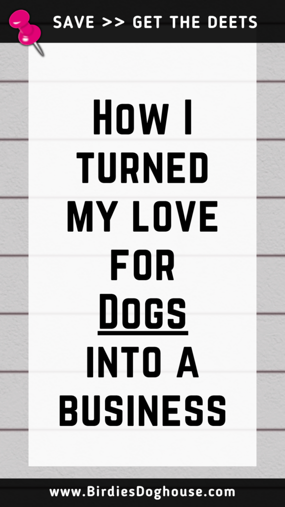 How I turned my love for Dogs into a business