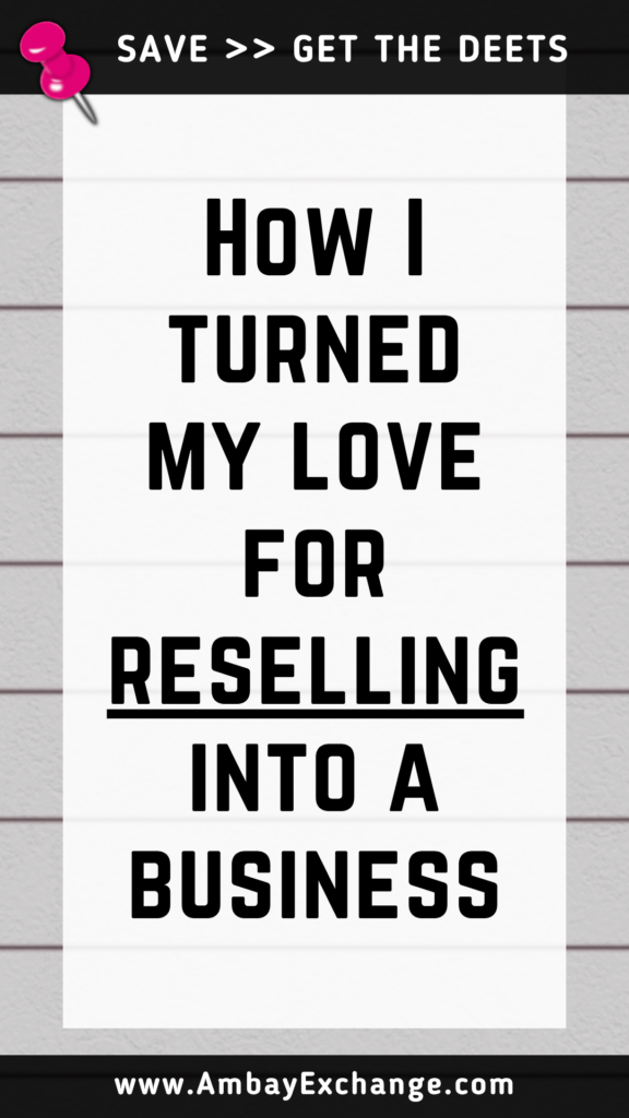 How I turned my love for reselling into a business